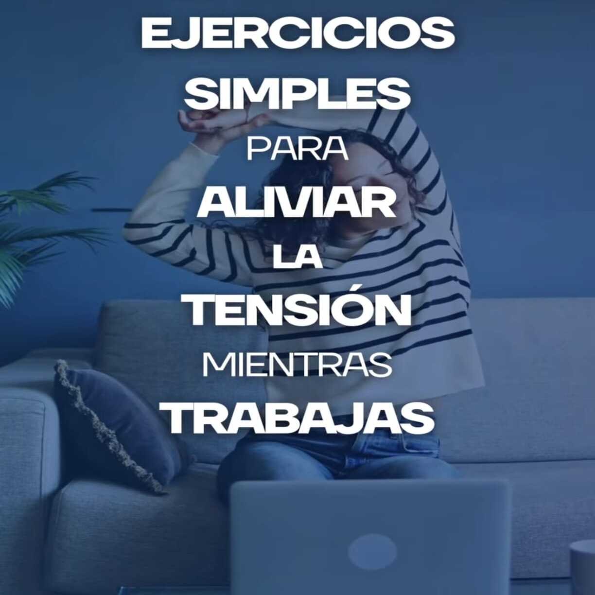 🔹 Ejercicios Simples para Aliviar la Tensión Mientras Trabajas 🔹